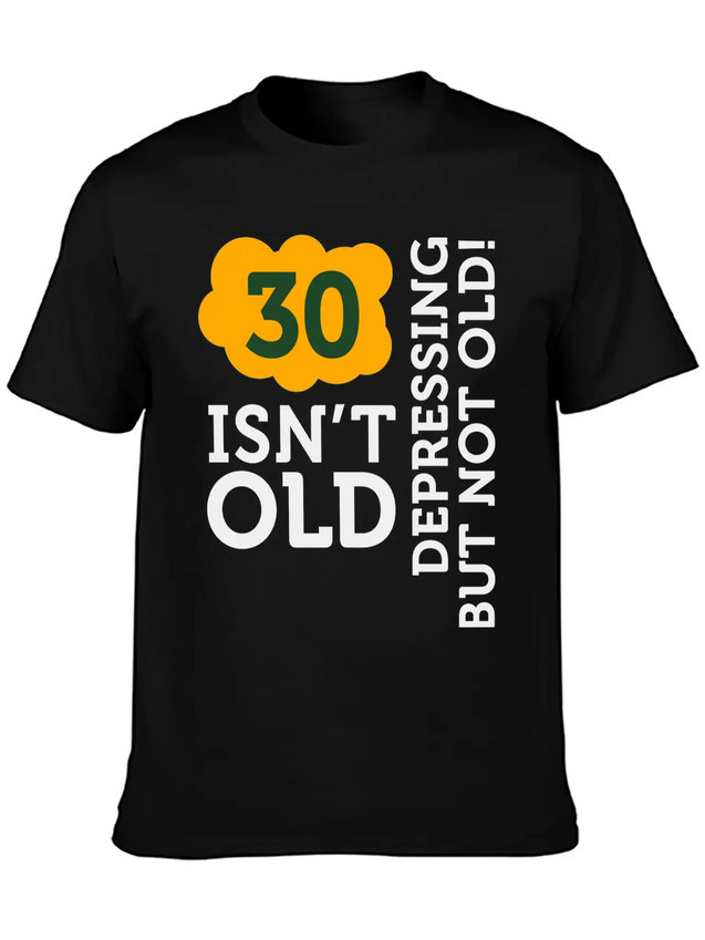 30 Is Not Old. Depressing, But Not Old! Unisex Casual T-Shirt – Clean Design For Daily Comfort