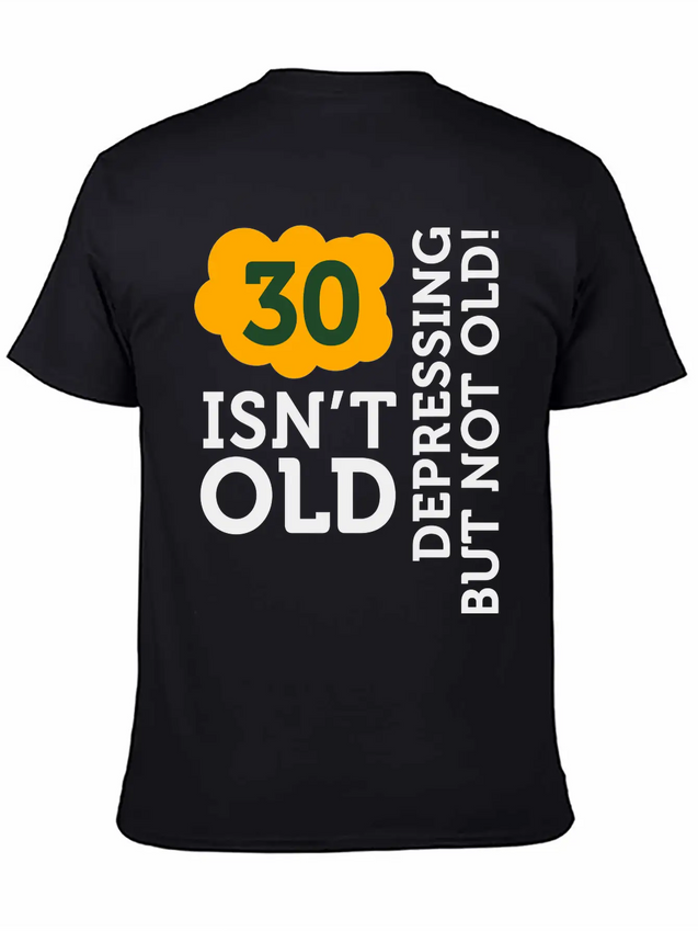 30 Is Not Old. Depressing, But Not Old! Unisex Casual T-Shirt – Clean Design For Daily Comfort