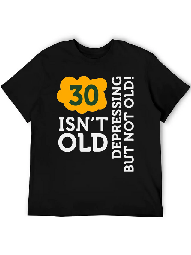 30 Is Not Old. Depressing, But Not Old! Unisex Casual T-Shirt – Clean Design For Daily Comfort