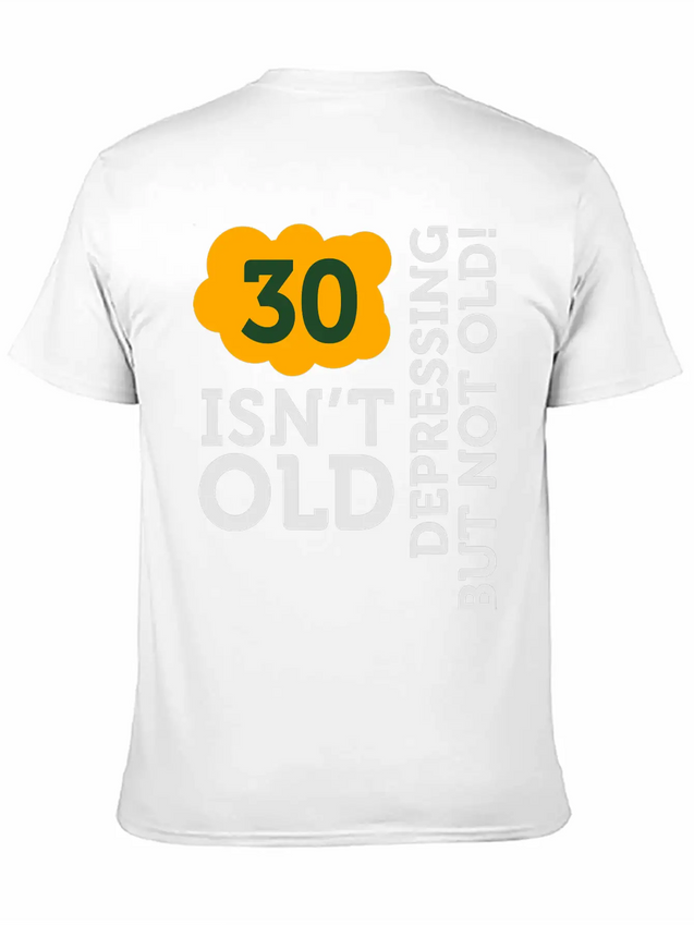 30 Is Not Old. Depressing, But Not Old! Unisex Casual T-Shirt – Clean Design For Daily Comfort