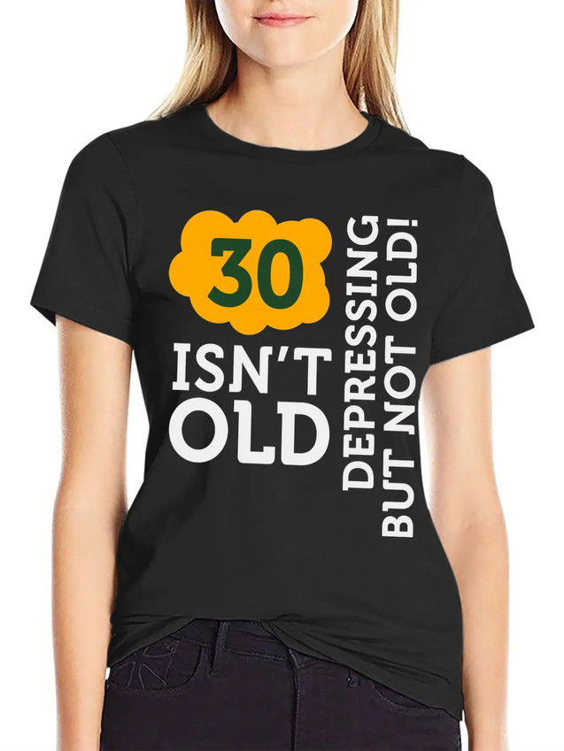30 Is Not Old. Depressing, But Not Old! Unisex Casual T-Shirt – Clean Design For Daily Comfort
