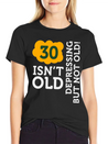 30 Is Not Old. Depressing, But Not Old! Unisex Casual T-Shirt – Clean Design For Daily Comfort