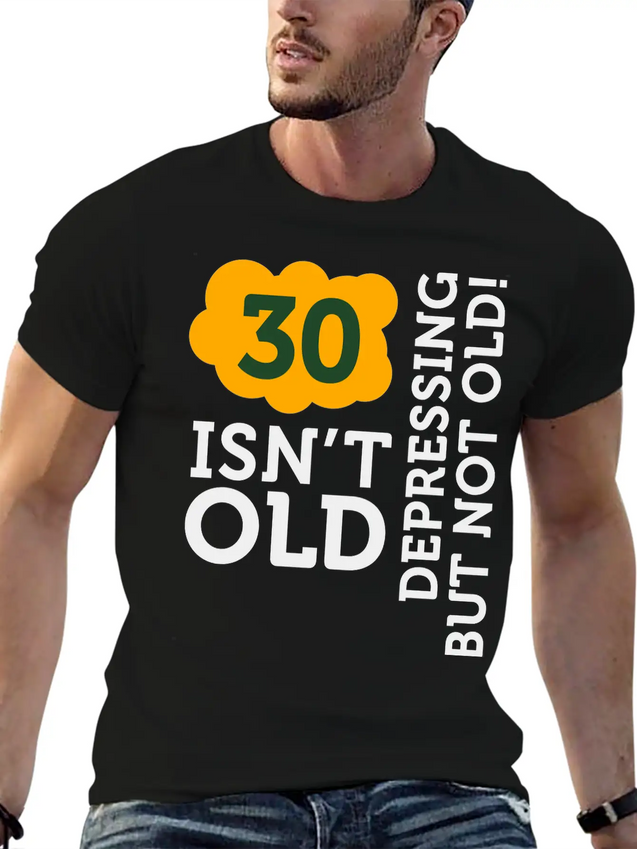 30 Is Not Old. Depressing, But Not Old! Unisex Casual T-Shirt – Clean Design For Daily Comfort
