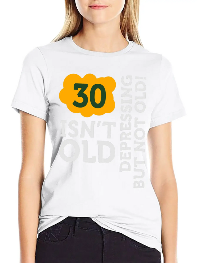 30 Is Not Old. Depressing, But Not Old! Unisex Casual T-Shirt – Clean Design For Daily Comfort