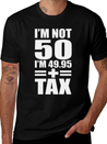 50 Years Birthday - I´m Not 50 Simple Everyday Graphic Tee – Lightweight Summer Wear