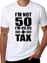 50 Years Birthday - I´m Not 50 Simple Everyday Graphic Tee – Lightweight Summer Wear