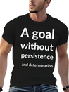 A Goal Without Persistence And Determination Is Breathable Soft Cotton T-Shirt – Timeless Casual Look