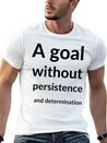 A Goal Without Persistence And Determination Is Breathable Soft Cotton T-Shirt – Timeless Casual Look