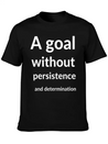 A Goal Without Persistence And Determination Is Breathable Soft Cotton T-Shirt – Timeless Casual Look