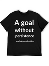 A Goal Without Persistence And Determination Is Breathable Soft Cotton T-Shirt – Timeless Casual Look