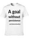 A Goal Without Persistence And Determination Is Breathable Soft Cotton T-Shirt – Timeless Casual Look