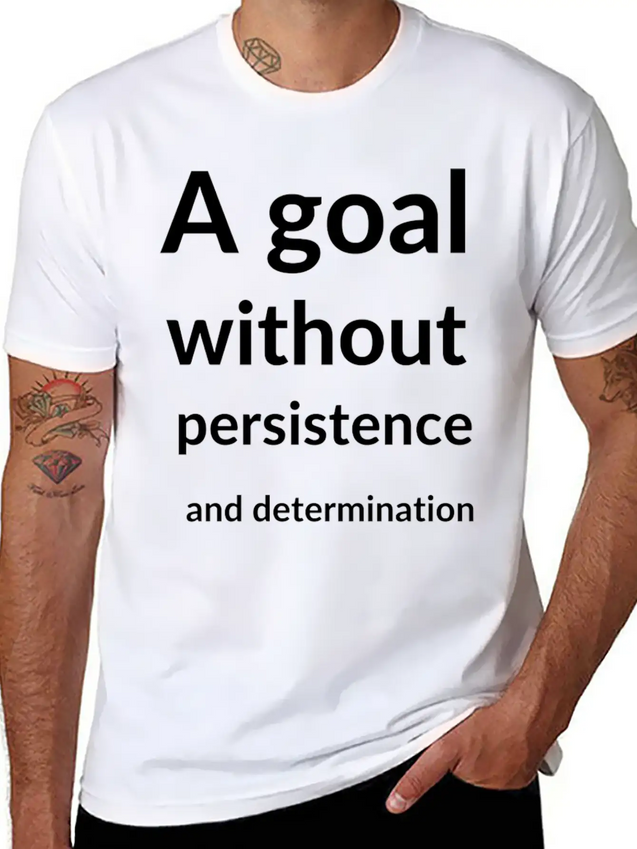 A Goal Without Persistence And Determination Is Breathable Soft Cotton T-Shirt – Timeless Casual Look