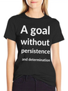 A Goal Without Persistence And Determination Is Breathable Soft Cotton T-Shirt – Timeless Casual Look