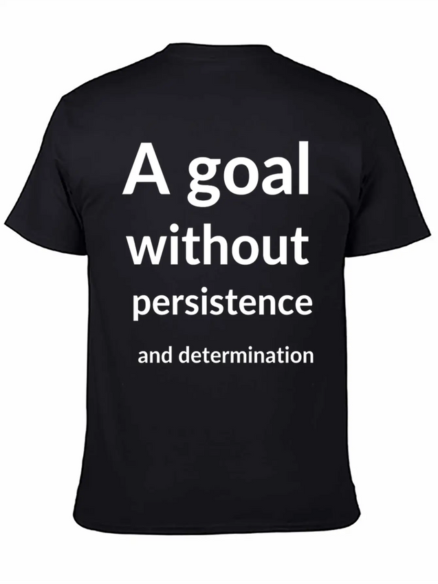 A Goal Without Persistence And Determination Is Breathable Soft Cotton T-Shirt – Timeless Casual Look