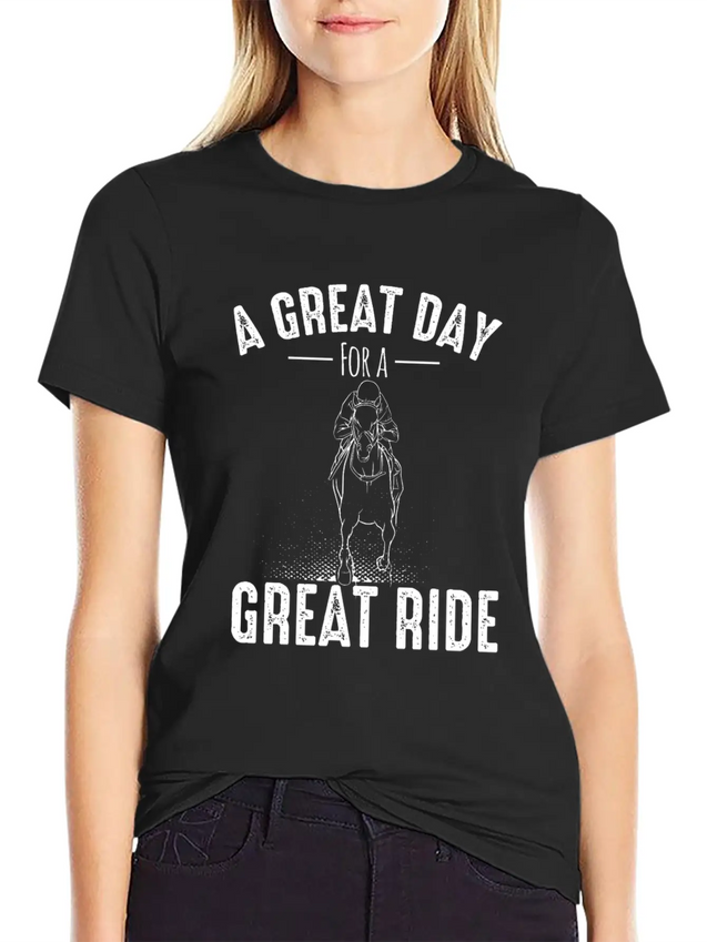 A GREAT DAY FOR A GREAT RIDE Motif For Horse Breathable Soft Cotton T-Shirt – Timeless Casual Look