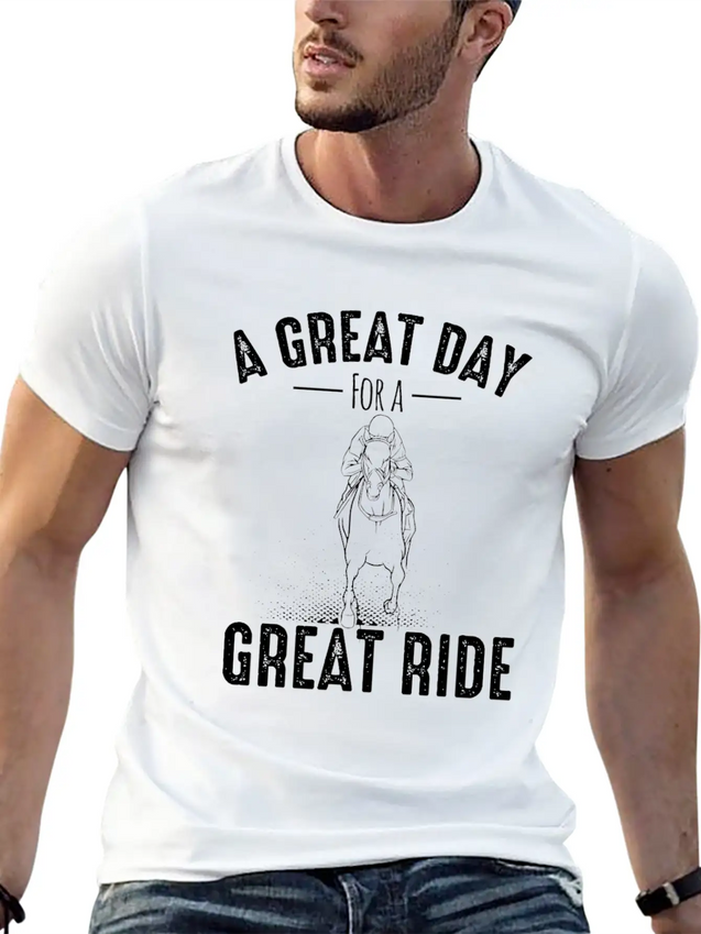 A GREAT DAY FOR A GREAT RIDE Motif For Horse Breathable Soft Cotton T-Shirt – Timeless Casual Look