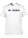 A Man And His Truck ItS A Beautiful Thing Casual Graphic T-Shirt – Simple And Comfortable Daily Wear