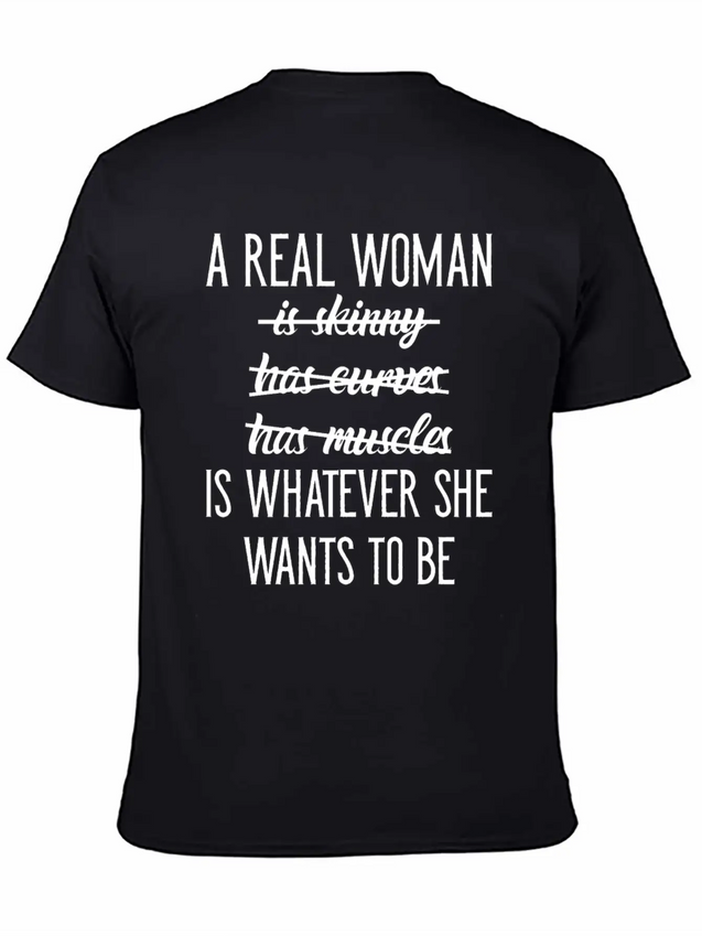 A Real Woman Is Whatever She Wants To Be Modern Fit Casual T-Shirt – Clean And Versatile Design