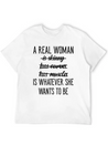A Real Woman Is Whatever She Wants To Be Modern Fit Casual T-Shirt – Clean And Versatile Design