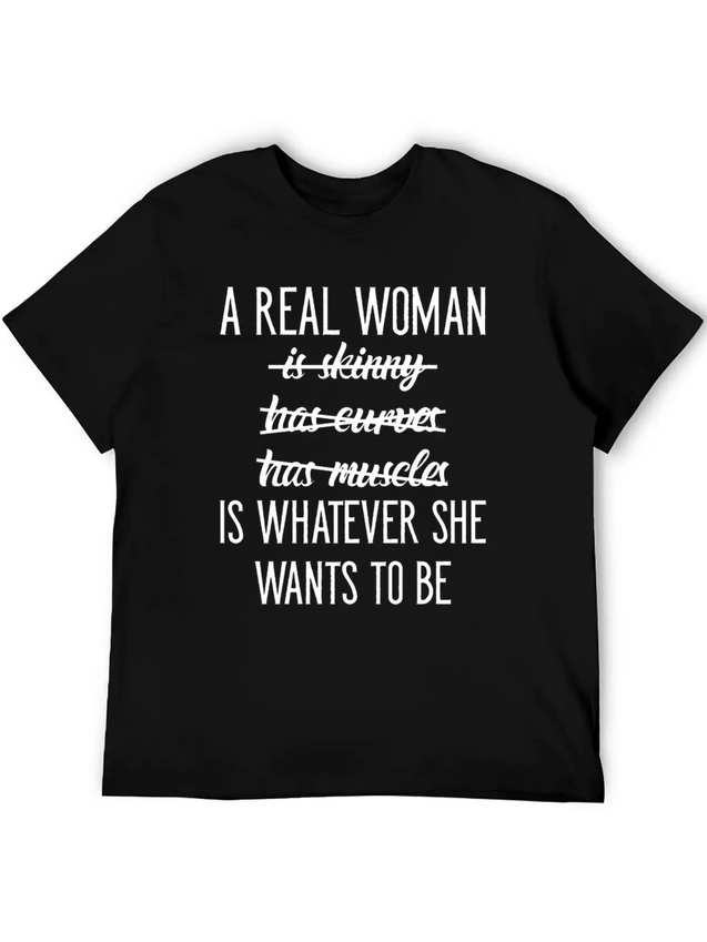 A Real Woman Is Whatever She Wants To Be Modern Fit Casual T-Shirt – Clean And Versatile Design