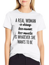 A Real Woman Is Whatever She Wants To Be Modern Fit Casual T-Shirt – Clean And Versatile Design