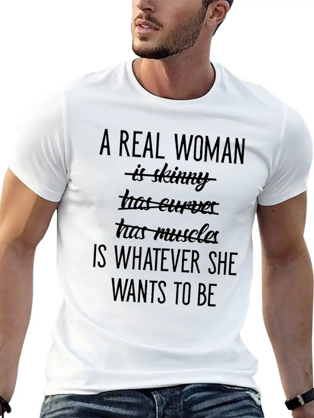 A Real Woman Is Whatever She Wants To Be Modern Fit Casual T-Shirt – Clean And Versatile Design
