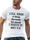 A Real Woman Is Whatever She Wants To Be Modern Fit Casual T-Shirt – Clean And Versatile Design