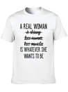 A Real Woman Is Whatever She Wants To Be Modern Fit Casual T-Shirt – Clean And Versatile Design