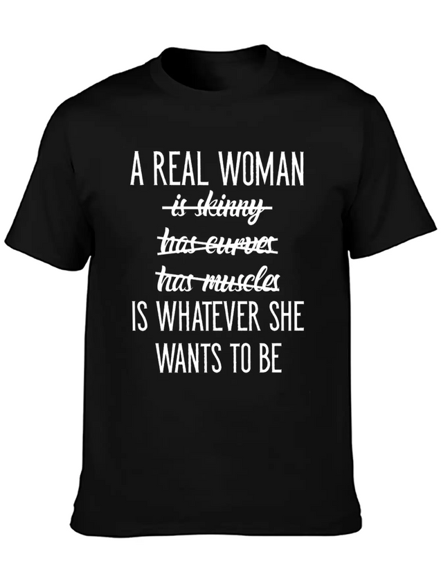 A Real Woman Is Whatever She Wants To Be Modern Fit Casual T-Shirt – Clean And Versatile Design