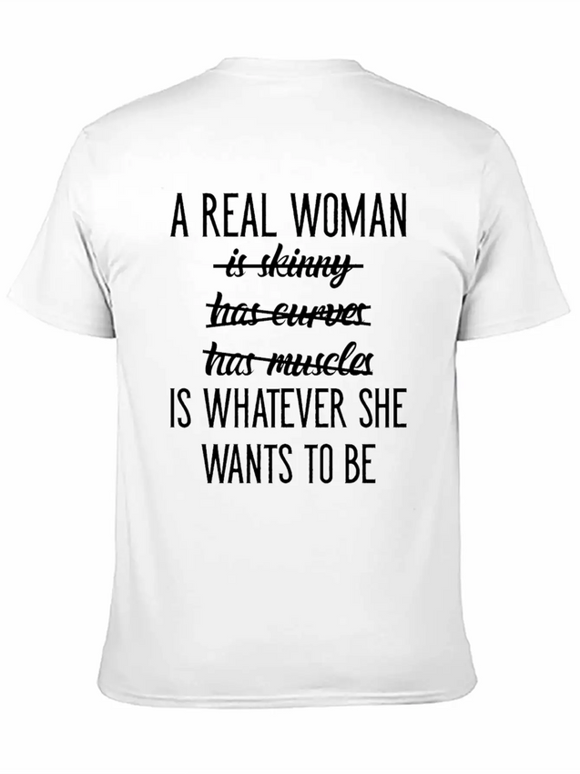 A Real Woman Is Whatever She Wants To Be Modern Fit Casual T-Shirt – Clean And Versatile Design