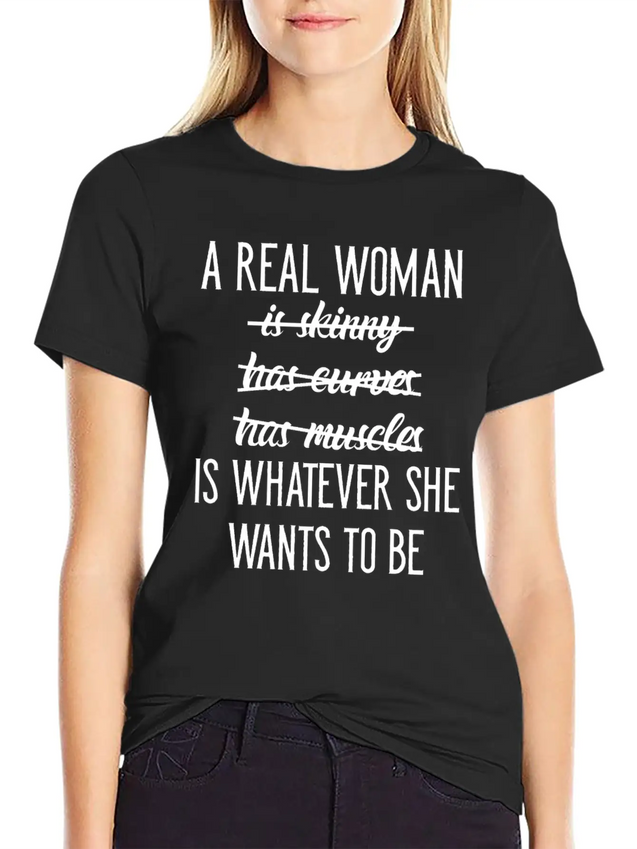 A Real Woman Is Whatever She Wants To Be Modern Fit Casual T-Shirt – Clean And Versatile Design