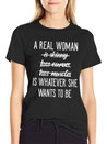 A Real Woman Is Whatever She Wants To Be Modern Fit Casual T-Shirt – Clean And Versatile Design