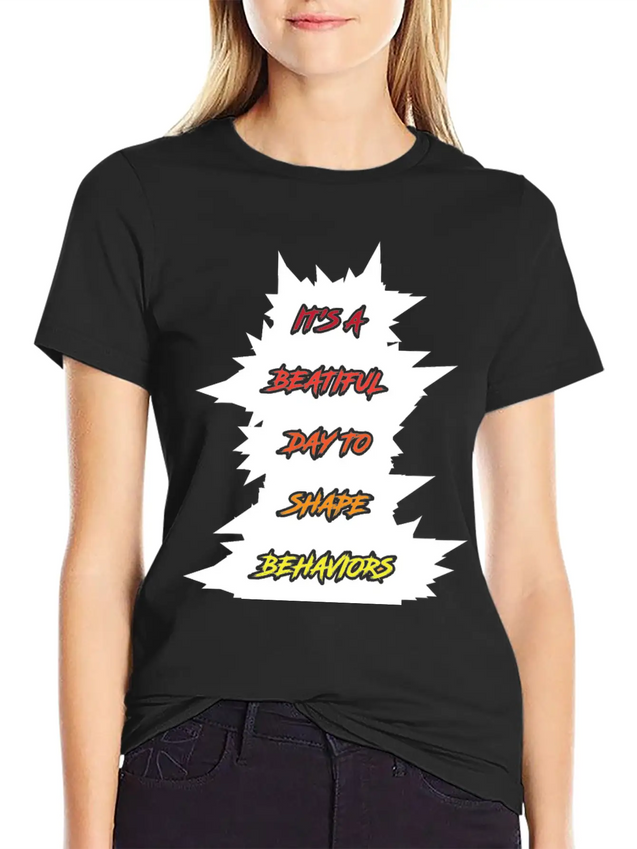 Aba Therapy Its A Beautiful Day To Shape Behavior Casual Graphic T-Shirt – Simple And Comfortable Daily Wear