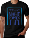 "It's Not Magic It's I.Q." Comfortable Minimalist Graphic Tee – Summer Style Essential