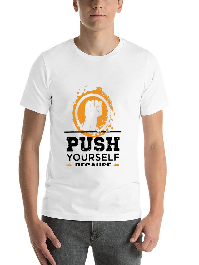 Push Yourself Because New Motivation Inspirational Casual Graphic T-Shirt – Simple And Comfortable Daily Wear