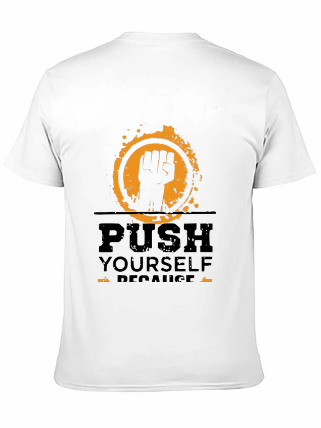 Push Yourself Because New Motivation Inspirational Casual Graphic T-Shirt – Simple And Comfortable Daily Wear