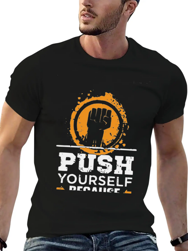 Push Yourself Because New Motivation Inspirational Casual Graphic T-Shirt – Simple And Comfortable Daily Wear