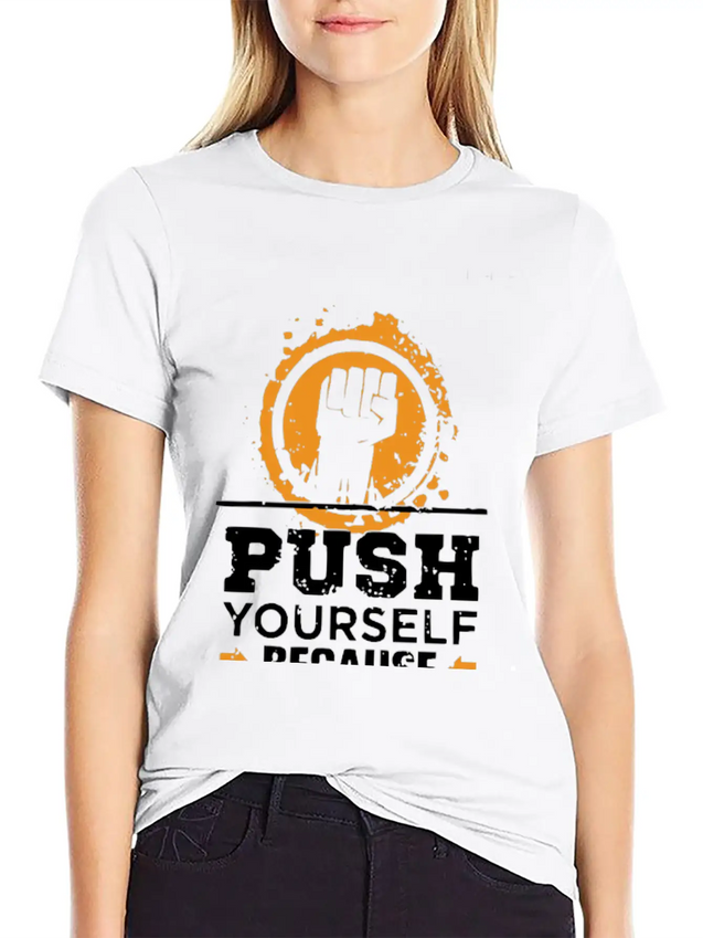 Push Yourself Because New Motivation Inspirational Casual Graphic T-Shirt – Simple And Comfortable Daily Wear