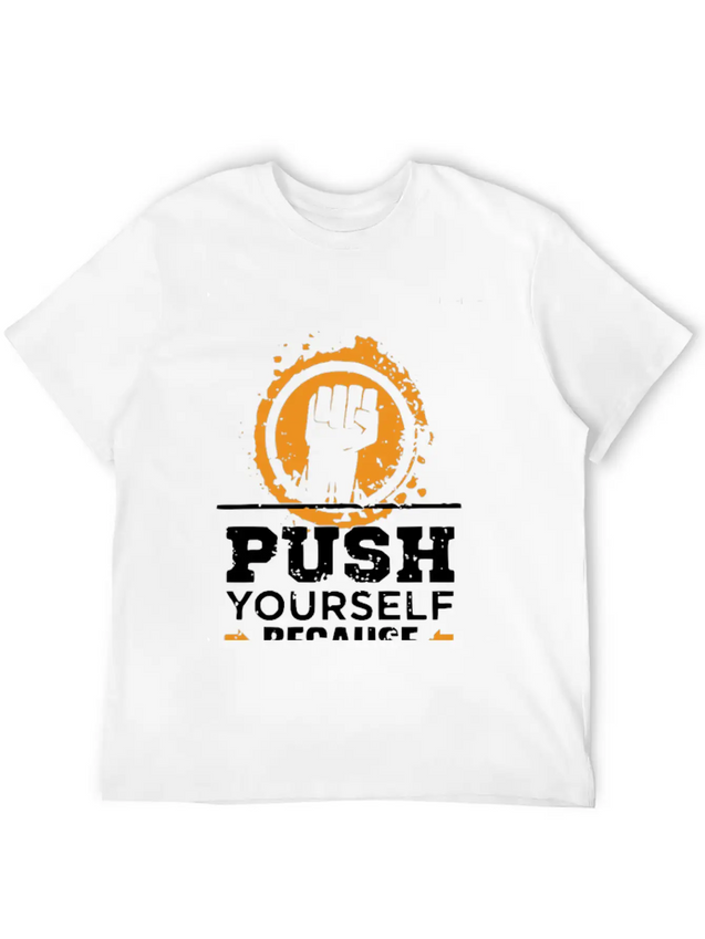 Push Yourself Because New Motivation Inspirational Casual Graphic T-Shirt – Simple And Comfortable Daily Wear