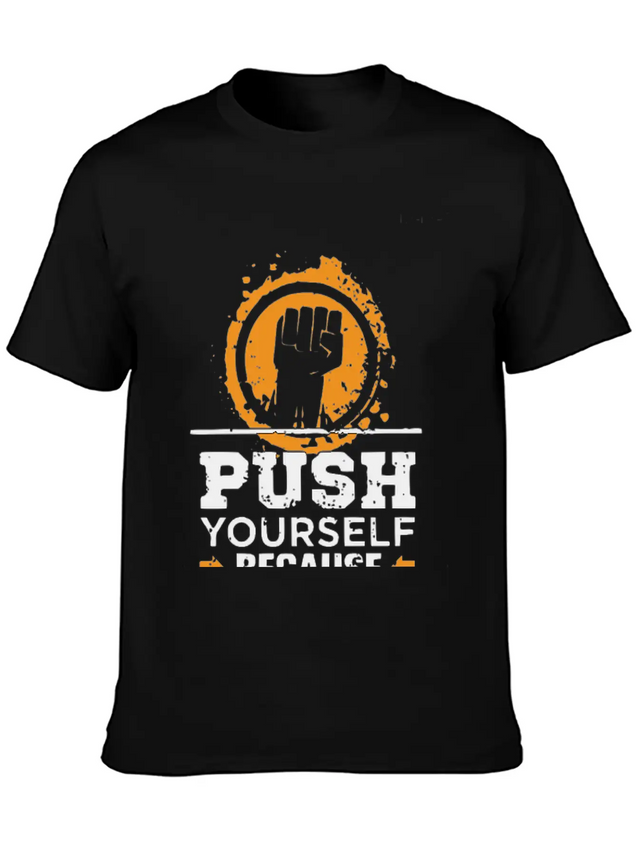 Push Yourself Because New Motivation Inspirational Casual Graphic T-Shirt – Simple And Comfortable Daily Wear
