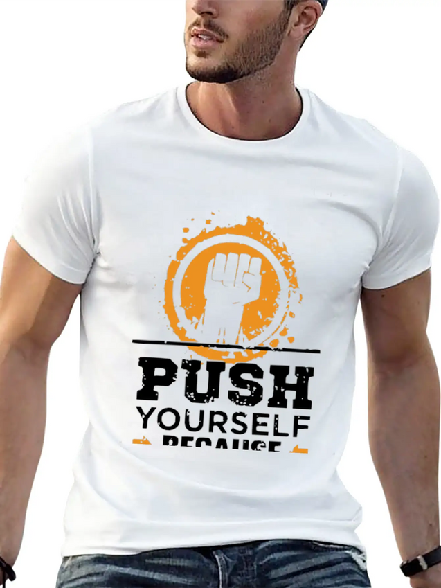 Push Yourself Because New Motivation Inspirational Casual Graphic T-Shirt – Simple And Comfortable Daily Wear