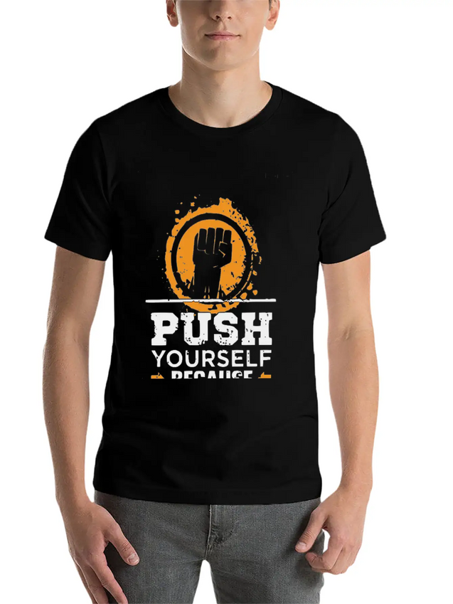 Push Yourself Because New Motivation Inspirational Casual Graphic T-Shirt – Simple And Comfortable Daily Wear