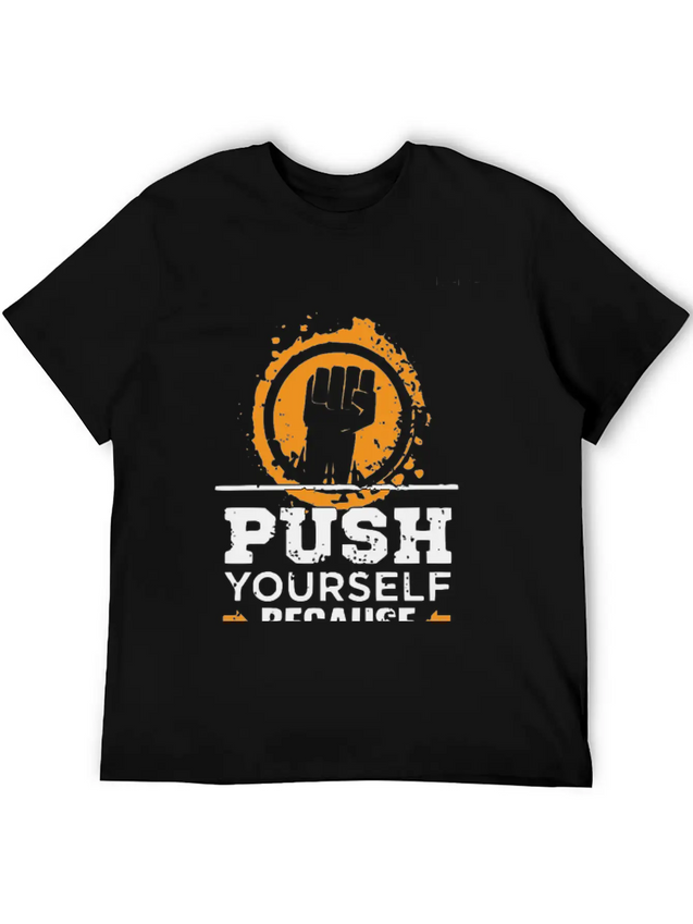 Push Yourself Because New Motivation Inspirational Casual Graphic T-Shirt – Simple And Comfortable Daily Wear