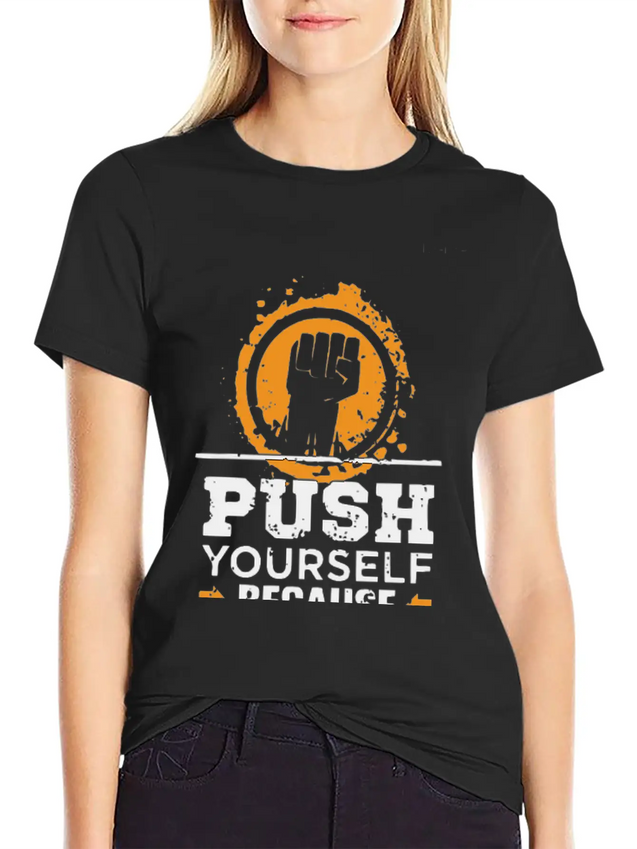 Push Yourself Because New Motivation Inspirational Casual Graphic T-Shirt – Simple And Comfortable Daily Wear