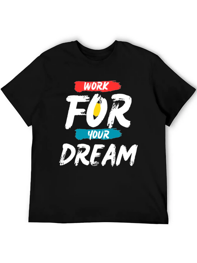Work For Your Dream Casual Graphic T-Shirt – Simple And Comfortable Daily Wear