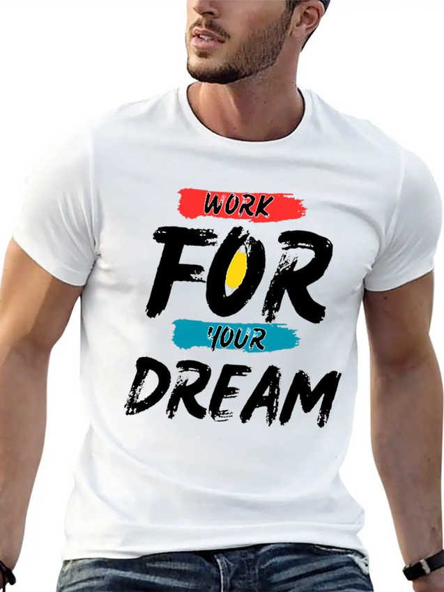 Work For Your Dream Casual Graphic T-Shirt – Simple And Comfortable Daily Wear