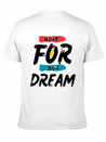 Work For Your Dream Casual Graphic T-Shirt – Simple And Comfortable Daily Wear