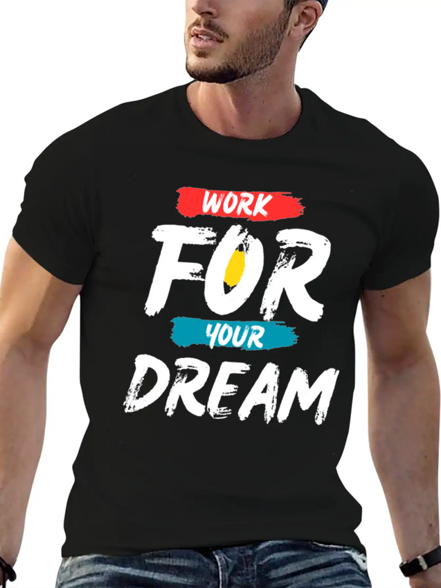 Work For Your Dream Casual Graphic T-Shirt – Simple And Comfortable Daily Wear