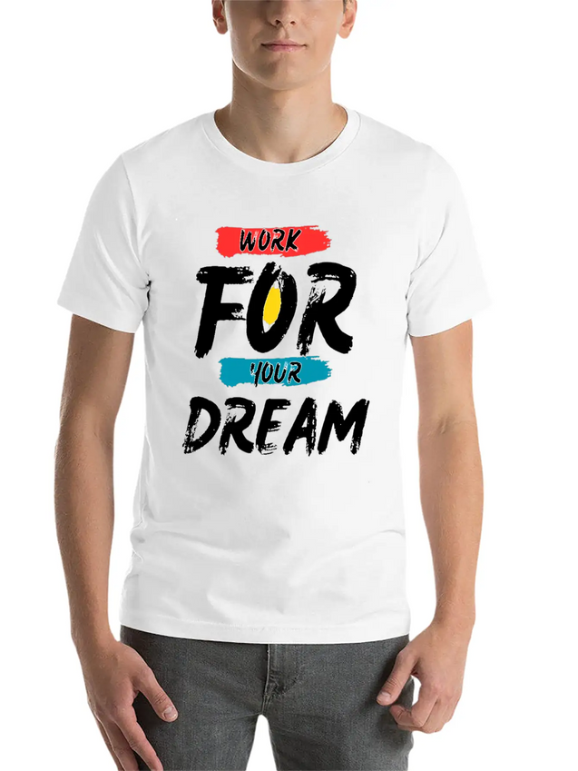 Work For Your Dream Casual Graphic T-Shirt – Simple And Comfortable Daily Wear