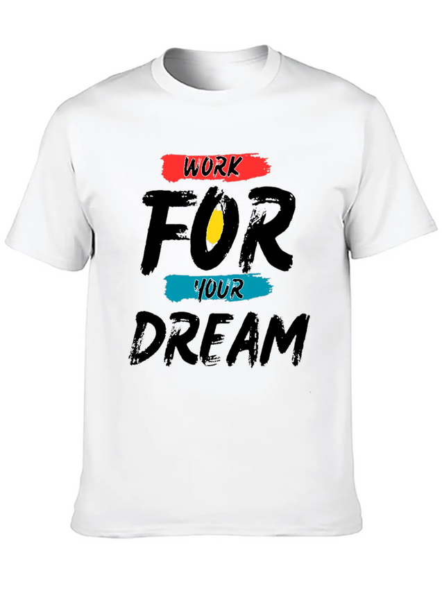 Work For Your Dream Casual Graphic T-Shirt – Simple And Comfortable Daily Wear